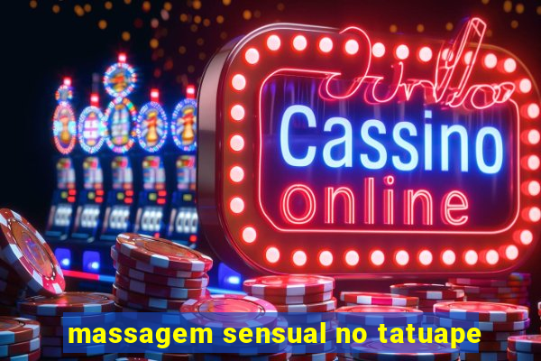 massagem sensual no tatuape